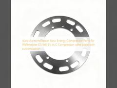 অটো এয়ার কম্প্রেসার নতুন শক্তি কম্প্রেসার যন্ত্রাংশ Weltmeister E5 W6 EV এসি কম্প্রেসার ভালভ প্লেটের জন্য কাস্টমাইজেশন সহ